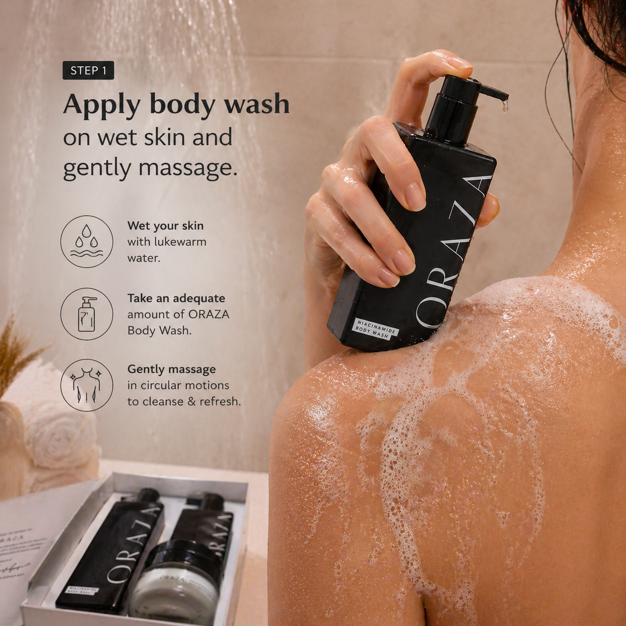 Apply body wash on wet skin and gently massage